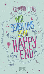 ISBN 9783785725993: Wir sehen uns beim Happy End (Mängelexemplar)