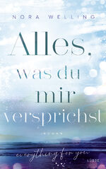 ISBN 9783785727195: Alles, was du mir versprichst: Everything for you Broschiert von Nora Welling