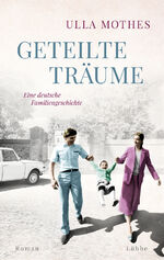 ISBN 9783785727294: Geteilte Träume - Eine deutsche Familiengeschichte. Roman