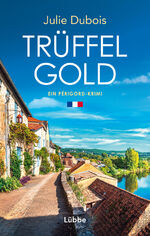Julie Dubois: Trüffelgold - Ein Périgord