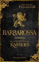 ISBN 9783785727959: Barbarossa - Im Schatten des Kaisers: Historischer Roman