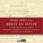 ISBN 9783785733745: Briefe an Hitler: Ein Volk schreibt seinem Führer. Unbekannte Dokumente aus Moskauer Archiven - zum ersten Mal veröffentlicht. Lesung (Lübbe Audio)