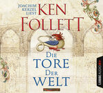 ISBN 9783785735114: Die Tore der Welt – historischer Roman (Kingsbridge 02) 12 CDs mit Zusatzinfos