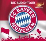 FC Bayern München – Die Audio-Tour. Ein Verein & seine Stadt. 