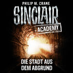 ISBN 9783785740279: Sinclair Academy - Folge 03 - Die Stadt aus dem Abgrund.