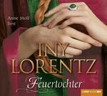 Iny Lorentz: Feuertochter - Anne Moll li