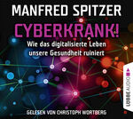 Cyberkrank! – Wie das digitalisierte Leben unsere Gesundheit ruiniert.