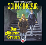 John Sinclair - Folge 99 - Das gläserne Grauen. (Teil 2 von 2).