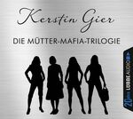 ISBN 9783785753316: Die Mütter-Mafia-Trilogie - Die Mütter-Mafia / Die Patin / Gegensätze ziehen sich aus. Jubiläumsausgabe.