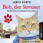 ISBN 9783785754023: Bob, der Streuner - Die Geschichte einer außergewöhnlichen Katze.