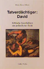 ISBN 9783785803912: Tatverdächtiger: David – Biblische Geschichten aus polizeilicher Sicht