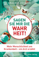 ISBN 9783785806333: Sagen Sie mir die Wahrheit - Mehr Menschlichkeit am Krankenbett - ein Arzt erzählt