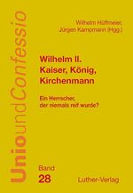 ISBN 9783785806609: Wilhelm II. - Kaiser, König, Kirchenmann - Ein Herrscher, der niemals reif wurde?