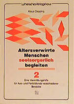 ISBN 9783785906743: Altersverwirrte Menschen seelsorgerlich begleiten / Altersverwirrte Menschen seelsorgerlich begleiten: Eine Vermittlungshilfe für Aus- und Fortbildende verschiedener Bereiche