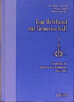 ISBN 9783785907450: Vom Weltbund zur Gemeinschaft – Geschichte des Lutherischen Weltbundes 1947-1997