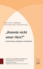 Brannte nicht unser Herz? - auf dem Weg zu lebendigen Gottesdiensten