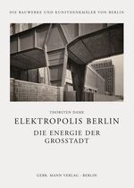 ISBN 9783786126423: Elektropolis Berlin: Die Energie der Großstadt. Bauprogramme und Aushandlungsprozesse zur öffentlichen Elektrizitätsversorgung in Berlin [Gebundene Ausgabe] Architektur Architekturgeschichte Berliner