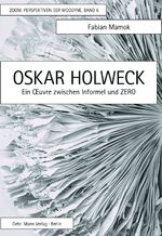 ISBN 9783786128823: Oskar Holweck | Ein Oeuvre zwischen Informel und Zero | Fabian Mamok | Buch | 384 S. | Deutsch | 2022 | Mann (Gebr.), Berlin | EAN 9783786128823