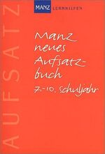 ISBN 9783786310518: Manz neues Aufsatzbuch – 7.-10. Schuljahr