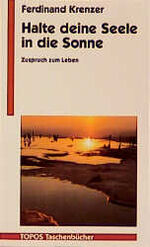 ISBN 9783786714200: Halte deine Seele in die Sonne -- Zuspruch zum Leben