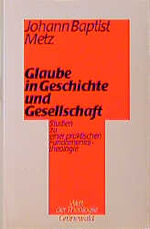 Glaube in Geschichte und Gesellschaft – Studien zu einer praktischen Fundamentaltheologie