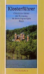 Klosterführer – Christliche Stätten der Besinnung im deutschsprachigen Raum