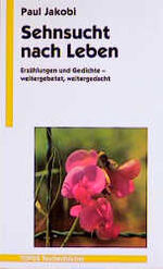 ISBN 9783786717942: Sehnsucht nach Leben - Erzählungen und Gedichte - weitergebetet, weitergedacht