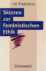 ISBN 9783786718291: Skizzen zur feministischen Ethik.