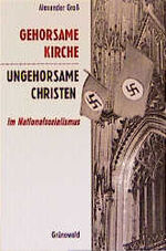 ISBN 9783786722281: Gehorsame Kirche - ungehorsame Christen im Nationalsozialismus