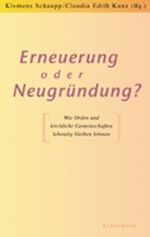 ISBN 9783786724032: Erneuerung oder Neugründung? Wie Orden und kirchliche Gemeinschaften lebendig bleben können.