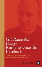 ISBN 9783786727316: Gib Raum den Dingen – Romano-Guardini-Lesebuch