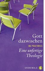 ISBN 9783786727347: Gott dazwischen: Eine unfertige Theologie von Ina Praetorius