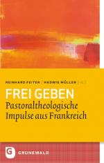 ISBN 9783786729310: Frei geben - Pastoraltheologische Impulse aus Frankreich