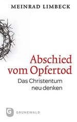 Meinrad Limbeck: Abschied vom Opfertod : Meinrad Limbeck: Abschied vom Opfertod :