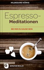 ISBN 9783786729570: Espresso-Meditationen - Bei mir zu Hause sein