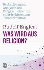 ISBN 9783786731511: Was wird aus Religion?: Beobachtungen, Analysen und Fallgeschichten zu einer irritierenden Transformation