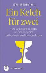 ISBN 9783786731870: Ein Kelch für zwei - Zur ökumenischen Debatte um die Kommunion bei konfessionsverbindenden Paaren