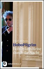 ISBN 9783786732549: HoboPilgrim: Bob Dylans Reise durch die Nacht. Vollständig überarbeitete und erweiterte Neuausgabe