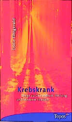 ISBN 9783786783718: Krebskrank - Wege zu Gesundheit, Heilung und innerem Freiden