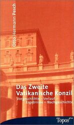 Das Zweite Vatikanische Konzil – Vorgeschichte - Verlauf - Ergebnisse - Nachgeschichte