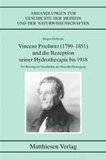 ISBN 9783786841050: Vincenz Prießnitz (1799-1851) und die Rezeption seiner Hydrotherapie bis 1918 - Ein Beitrag zur Geschichte der Naturheilbewegung