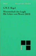 Wissenschaft der Logik / Die objektive Logik / Die Lehre vom Wesen (1813)