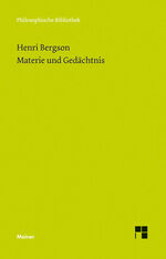 ISBN 9783787325238: Materie und Gedächtnis - Versuch über die Beziehung zwischen Körper und Geist