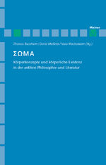 Soma - Körperkonzepte und körperliche Existenz in der antiken Philosophie und Literatur