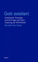 ISBN 9783787349074: Gott existiert | Analytische Theologie und die Frage nach dem Ursprung der Wirklichkeit | Benedikt Paul Göcke | Taschenbuch | Blaue Reihe | 101 S. | Deutsch | 2025 | Meiner Felix Verlag GmbH