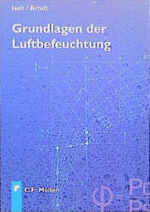 ISBN 9783788075378: Grundlagen der Luftbefeuchtung: Systeme und Anwendungen [Gebundene Ausgabe]  Peter Iselt (Autor), Ulrich Arndt (Autor), Michael Wilcke (Autor) Klimatechnik