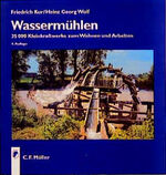 Wassermühlen – 35000 Kleinkraftwerke zum Wohnen und Arbeiten