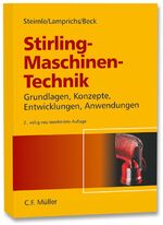 Stirling-Maschinen-Technik - Grundlagen, Konzepte, Entwicklungen, Anwendungen