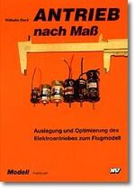 Antrieb nach Mass – Auslegung und Optimierung des Elektroantriebes zum Modell