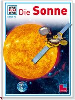 ISBN 9783788604165: Was ist was, Band 076: Die Sonne